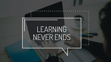Lernen auf Lebenszeit Learning never ends